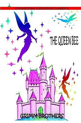 The Queen Bee By Grimm Brothers - New Copy - 9781477451472