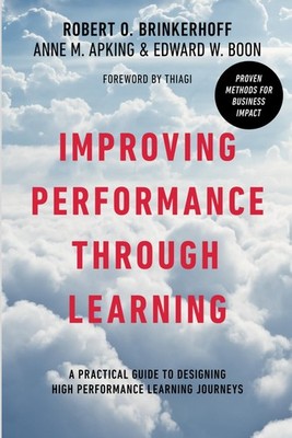 Improving Performance Through Learning: A Practical Guide for Designing High...
