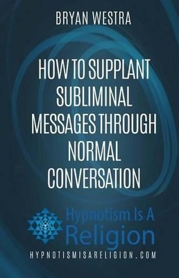 Bryan Westra How To Supplant Subliminal Messages Throu (Taschenbuch) (US IMPORT)