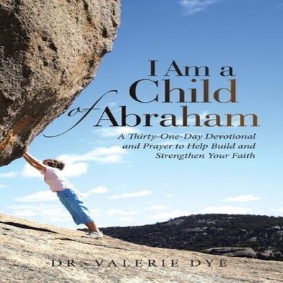 I Am a Child of Abraham A Thirty-One-Day Devotional and Prayer to