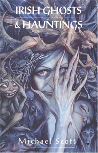 Irish Ghosts And Hauntings by Michael Scott (Paperback Book)