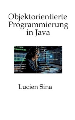 Objektorientierte Programmierung in Java: Schwerpunkt ist die objektorientierte 