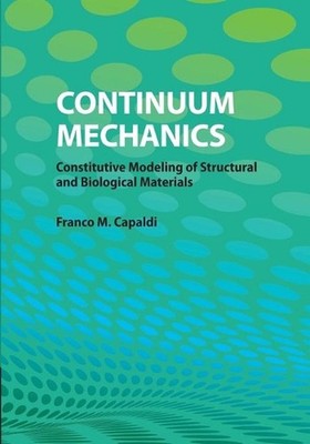 Continuum Mechanics: Constitutive Modeling of Structural and Biological Material