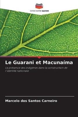 Le Guarani et Macunama by Marcelo Dos Santos Carneiro (French) Paperback Book