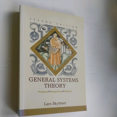 General Systems Theory: Problems, Perspectives, Practice (Second Edition): New