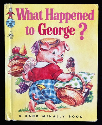 WHAT HAPPENED TO GEORGE? ~ 28p 1st ed Rand McNally Tip-Top Elf Book, no writing