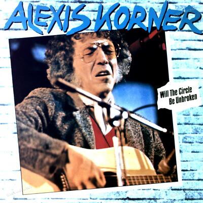 Alexis Korner - Will The Circle Be Unbroken LP (VG+/VG+) '