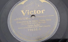 Gene Austin 78rpm Single 10-inch Victor Records #19656 Everything is Hotsy Totsy