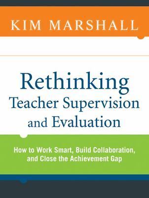 Rethinking Teacher Supervision and Evaluation: How to Work Smart, Build...