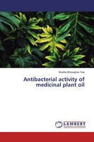 Shobha Bhiwagirao Tole | Antibacterial Activity Of Medicinal Plant Oil | Buch
