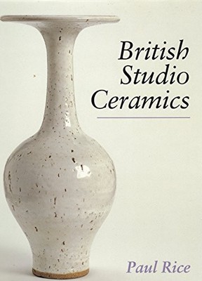 British Studio Ceramics in the 20th Century by Rice, Paul Hardback Book The Fast