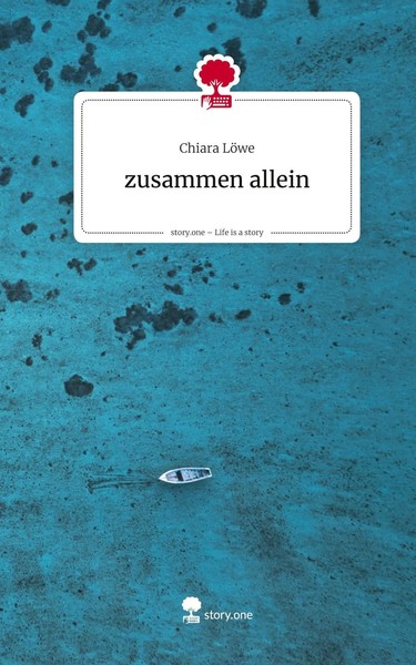 Chiara LöWe | Zusammen Allein. Life Is A Story - Story.One | Buch | Deutsch-image