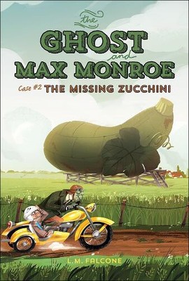 The Ghost and Max Monroe, Case #2: The Missing Zucchini (Ghost and Max Monroe)