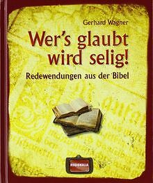 Wer's glaubt wird selig!: Redewendungen aus der Bib... | Buch | Zustand sehr gut