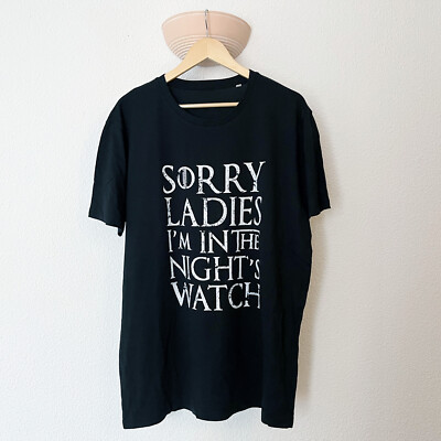 T-shirt SORRY LADIES I’M IN THE NIGHT’S WATCH Castle Black Game of Thrones  L