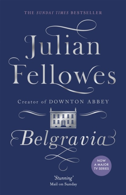 Julian Fellowes's Belgravia by Julian Fellowes (Paperback Book)