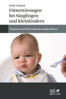 FüTterstöRungen Bei SäUglingen Und Kleinkindern | Chatoor, Irene | Kartoniert