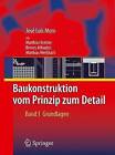Baukonstruktion - Vom Prinzip Zum Detail: Band 1 Grundlagen by Jose Luis Moro (Hardback)