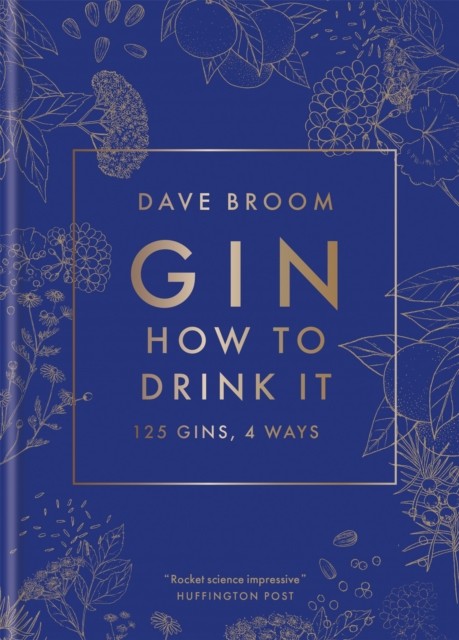 Gin: How to Drink it 125 gins, 4 ways by Dave Broom (Hardback Book)