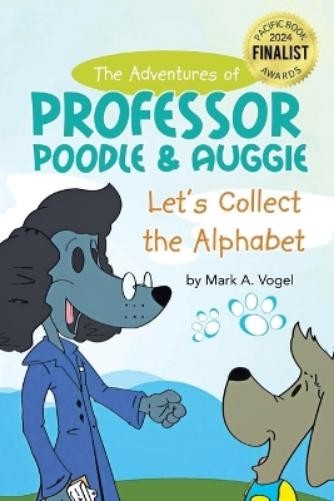 Mark Vogel The Adventures of Professor Poodle and Auggie (Tascabile)