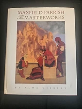 Maxfield Parrish : The Masterworks by Alma M. Gilbert 1992 HC/DJ First Printing