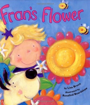 FRAN'S FLOWER By Lisa Bruce & Rosalind Beardshaw - Hardcover