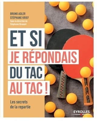 Et si je r�pondais du tac au tac: Avoir la r�partie mode d'emploi (Paperback or