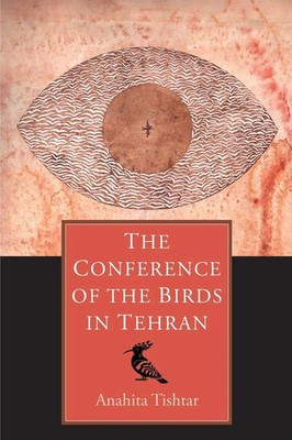 Anahita Tishtar | The Conference of The Birds in Tehran | Taschenbuch | Englisch
