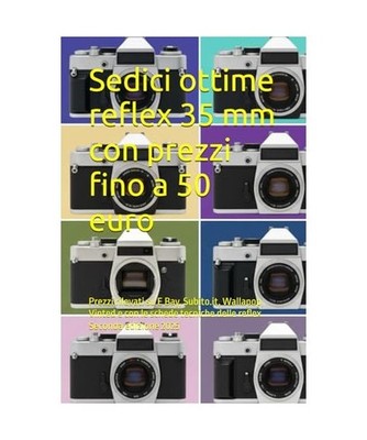 Sedici ottime reflex 35 mm con prezzi fino a 50 euro: Prezzi rilevati su E Bay, 