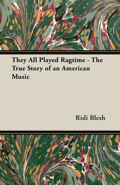 They All Played Ragtime - The True Story Of An American Music Rudi Blesh (U. A.)-image