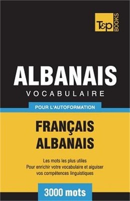 Vocabulaire Fran�ais-Albanais pour l'autoformation - 3000 mots (Paperback or Sof