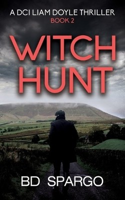 Witch Hunt: A DCI Liam Doyle Thriller Bo..., Spargo, BD