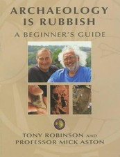 Archaeology is Rubbish: A Beginner's Guide by Aston, Mick Paperback Book The