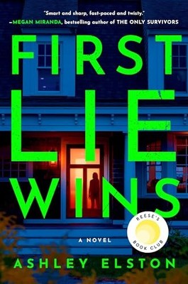 First Lie Wins: Reese's Book Club Pick (A Novel) by Elston, Ashley