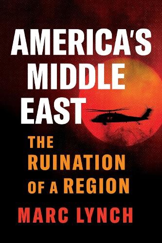 Americas Middle East by Marc Lynch - 9781805264019