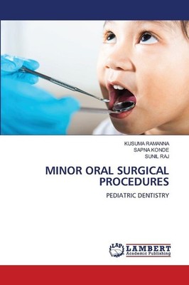 MINOR ORAL SURGICAL PROCEDURES Kusuma Ramanna