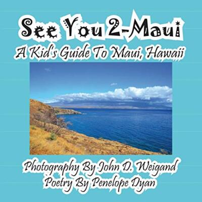 See You 2-Maui---A Kid's Guide to Maui, Hawaii John D Weigand New Book