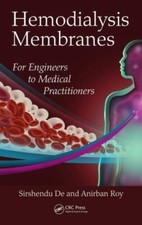 Hemodialysis Membranes : For Engineers to Medical Practitioners by Sirshendu ...