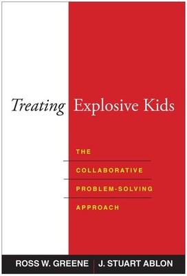 Treating Explosive Kids: The Collaborative Problem-Solving Approach - hardco...