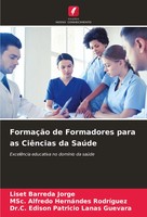 FormaçãO De Formadores Para As CiêNcias Da SaúDe Liset Barreda Jorge (U. A.)