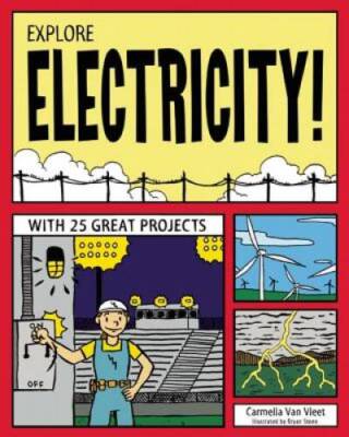 EXPLORE ELECTRICITY!: WITH 25 GREAT PROJECTS (Explore Your World) - GOOD