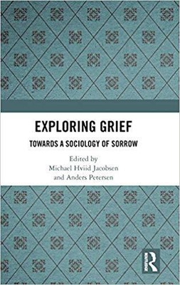 Exploring Grief   Towards a Sociology of Sorrow - New Hardback - 55 - T9000z