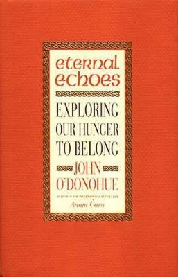 Eternal Echoes: Exploring Our Hunger to Belong - Paperback - GOOD