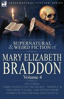 The Collected Supernatural And Weird Fiction Of Mary Elizabeth Braddon | Braddon