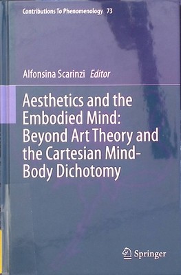 Aesthetics and the Embodied Mind: Beyond Art Theory and the Cartesian Mind-Body 