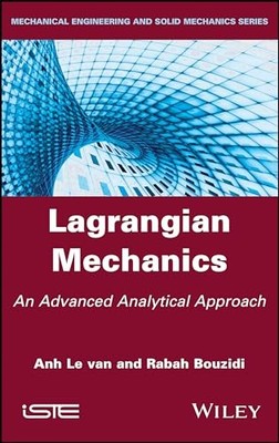 Lagrangian Mechanics: An Advanced Analytical Approach by Anh Le van NEW