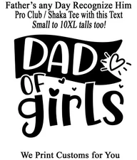 Father's Day Dad of the Girls Tee Shirt Graphic Pro Club / Shaka T Represent #7
