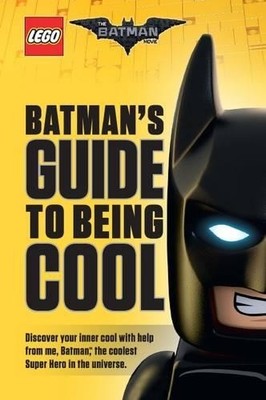 LEGO� Batman Movie: Batman's Guide to Being Cool (Th by Dewin, Howard 1338112104