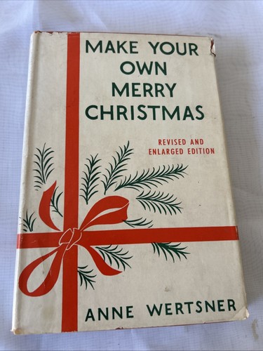 Make Your Own Merry Christmas by Anne Wertsner, 1953 rev ed, 8th printing; hc - Imagen 1 de 14