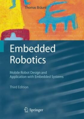Embedded Robotics: Mobile Robot Design And Applications With Embedded Syste...